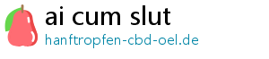 ai cum slut